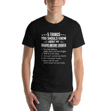 Load image into Gallery viewer, Mom quote,5 things you should about my freaking awesome daughter Unisex T-Shirt