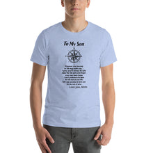 Load image into Gallery viewer, To my son, wherever your journey in life may take you Unisex T-Shirt
