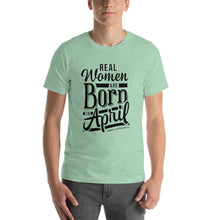 Load image into Gallery viewer, Real woman are born in April Unisex T-Shirt
