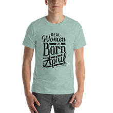 Load image into Gallery viewer, Real woman are born in April Unisex T-Shirt
